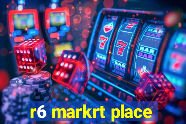 r6 markrt place